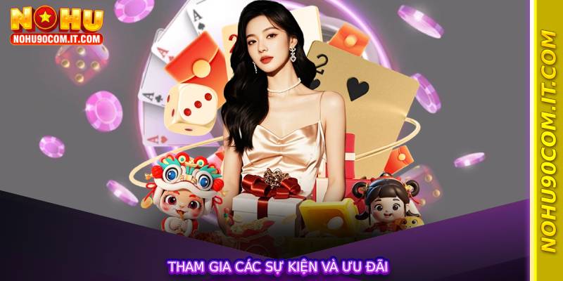 Tham gia các sự kiện và ưu đãi