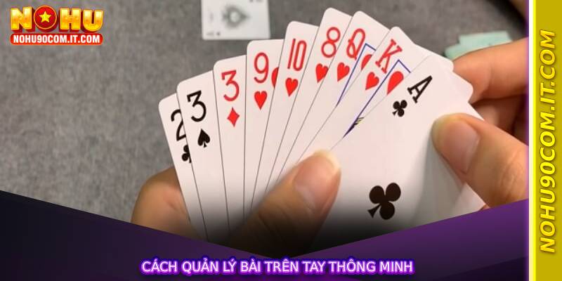 Cách quản lý bài trên tay thông minh