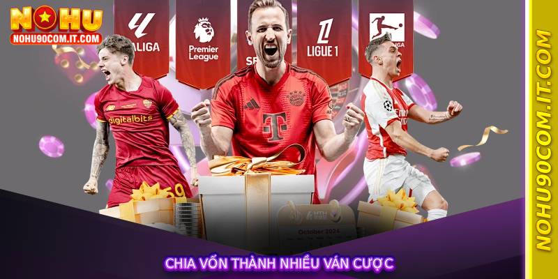 Chia vốn thành nhiều ván cược